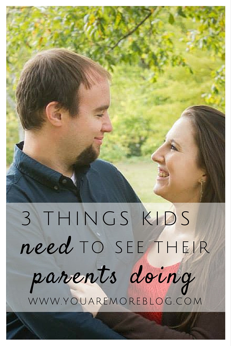 Kids need to see their parents doing these three simple things.