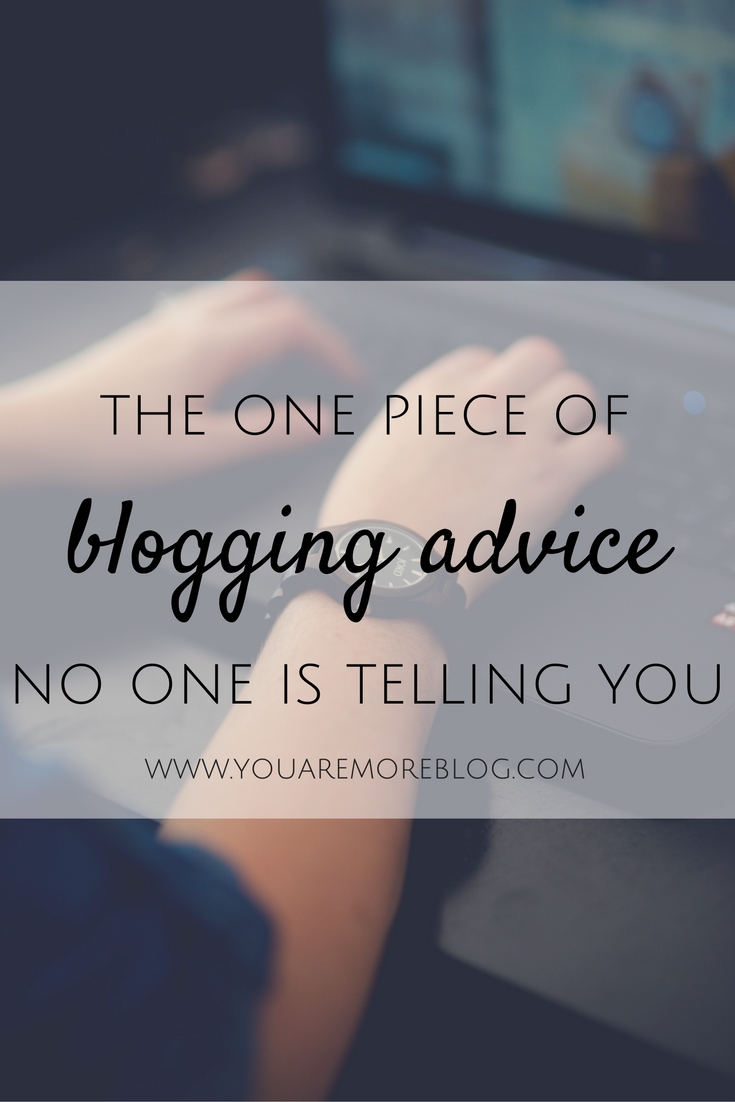 The one piece of advice about blogging that no one is telling you. 