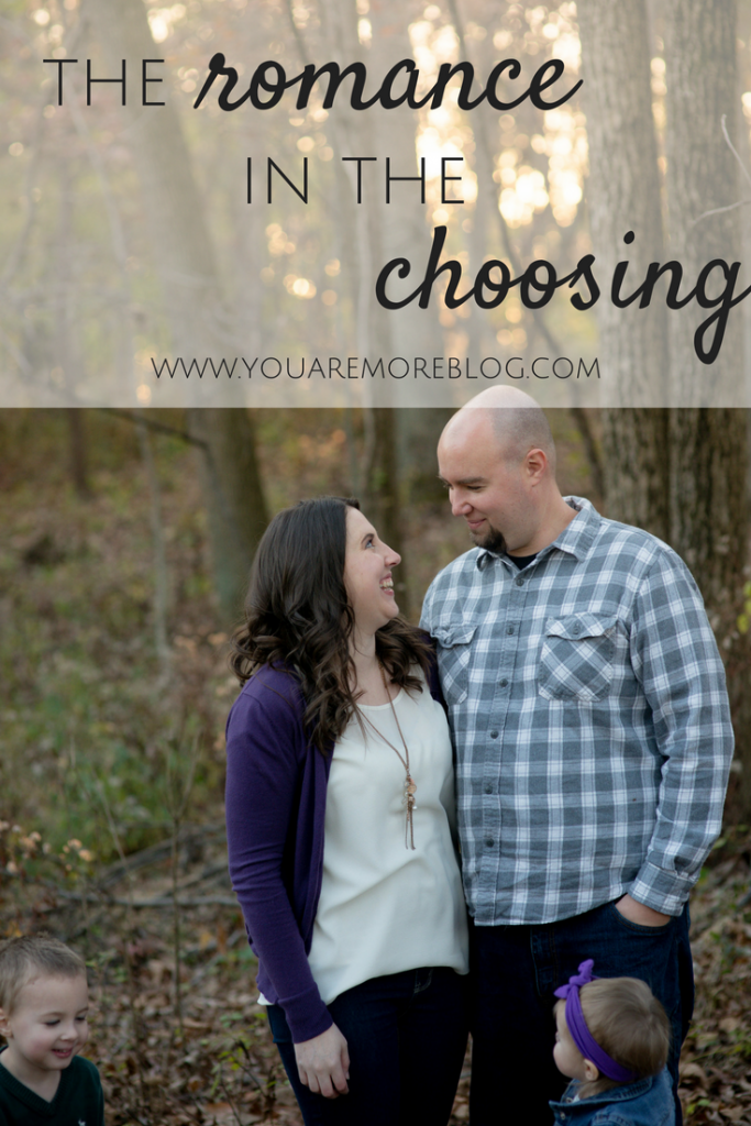 The romance in choosing to love your spouse everyday. 