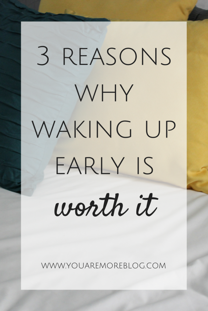 3 Reasons Why Waking Up Early Is Worth It - You Are More