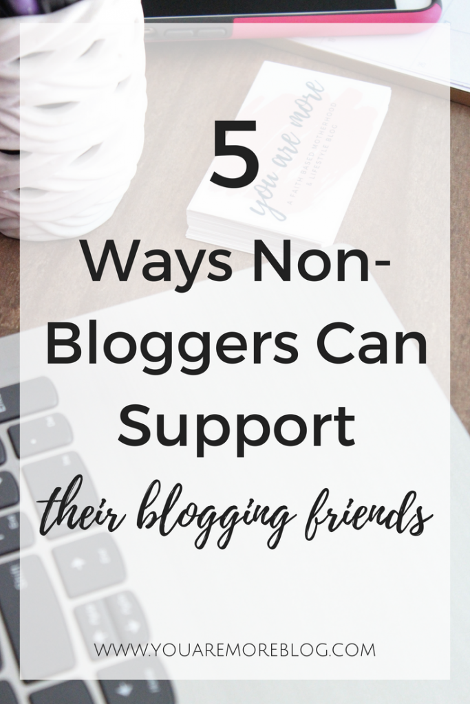 Bloggers love when their non-blogging friends support them! Find out how you can support your friends that blog! 