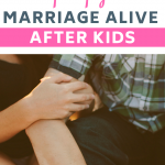 5 Tips for Keeping Marriage Alive After Kids