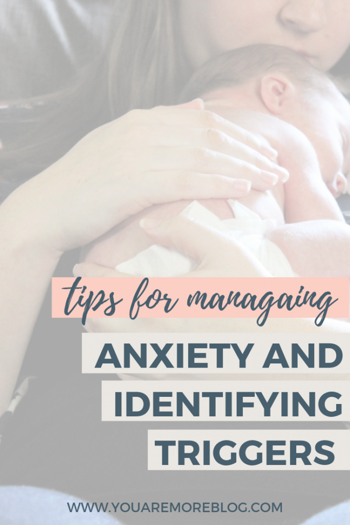 Identify triggers to anxiety to help you manage your anxiety. Postpartum anxiety.