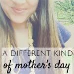 A Different Kind of Mother’s Day Post