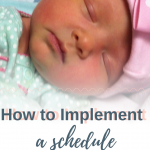 How to Implement a Schedule with Your Newborn