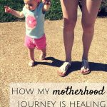 How My Motherhood Journey Is Healing Childhood Trauma
