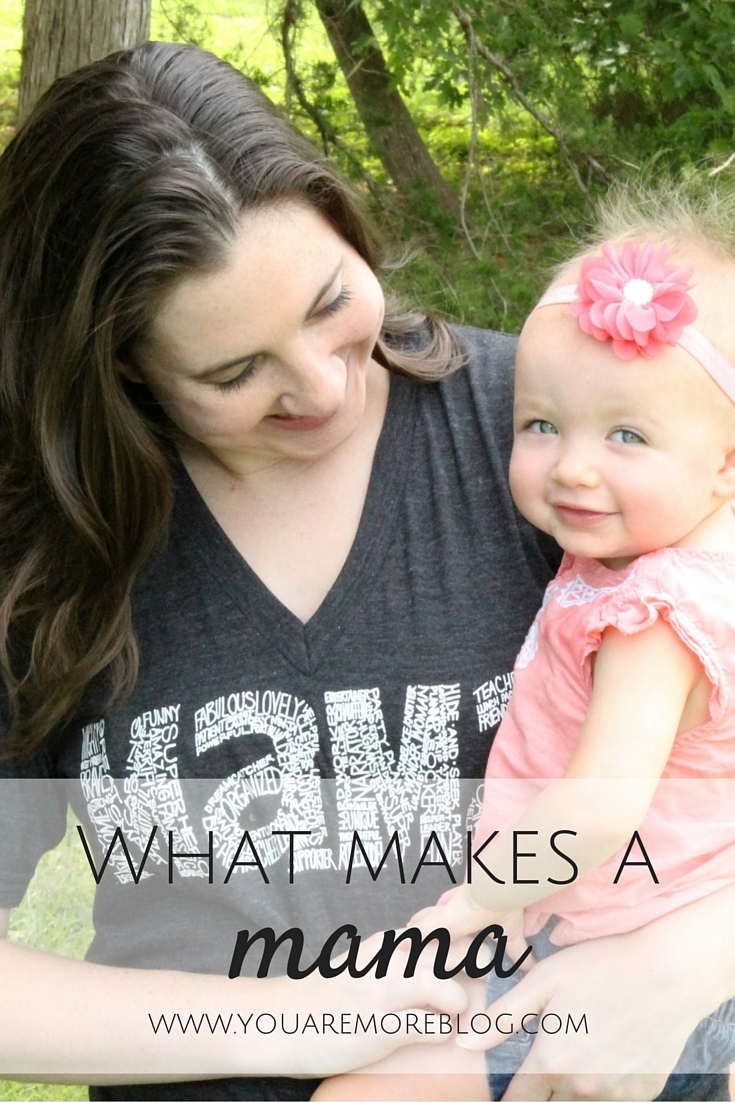 What makes a mama who she is?