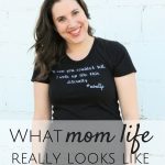 What Mom Life Really Looks Like?
