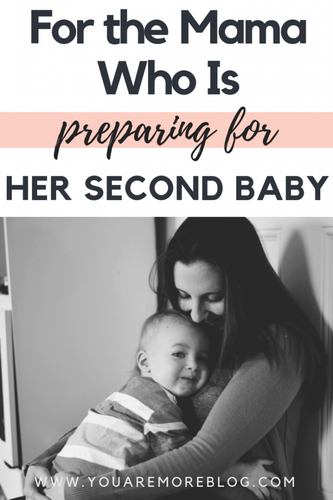 To the mama who is getting ready for her second baby, this is for you.