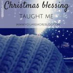 What 2016’s Christmas Blessing Taught Me