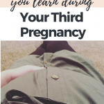 5 Things You Learn During Your Third Pregnancy