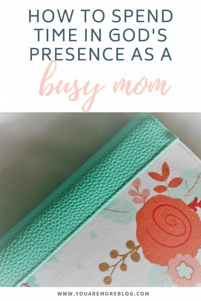It's hard to spend time in God's presence when you're so busy as a mom. Here are some practical tips on how.