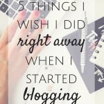 5 Things I Wish I Did Right Away When Starting a Blog