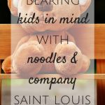 Bearing Kids in Mind with Noodles & Company Saint Louis