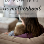 Embracing Imperfection in Motherhood
