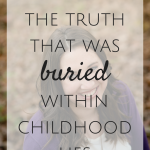 Discovering the Truth Buried Within Childhood Lies