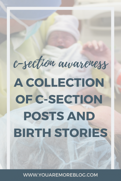 Collection of C-Section advice and birth stories for C-Section awareness month.