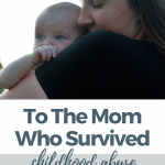 To the Mom Who Survived Childhood Abuse