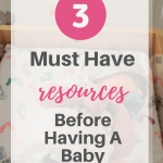 3 Must Have Resources Before Having a Baby