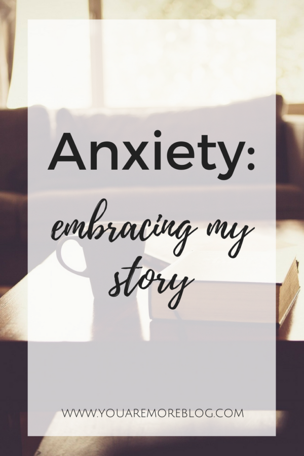 Anxiety and Embracing My Story - You Are More Blog