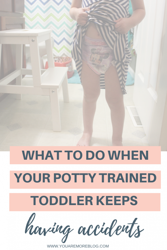 What to do when your potty trained toddler keeps having accidents.