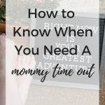 How to Know When You Need a Mommy Time Out