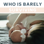 To The Mama Who Is Barely Surviving Motherhood
