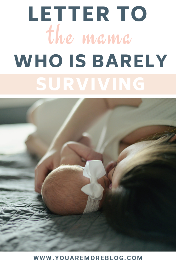A letter to the mama who feels like she is barely surviving motherhood.