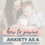 How to Survive Anxiety as a Mom