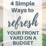 4 Simple Ways to Refresh Your Front Yard on a Budget