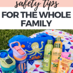 Summer Safety Tips For The Whole Family
