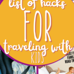 The Ultimate List of Hacks for Traveling with Kids